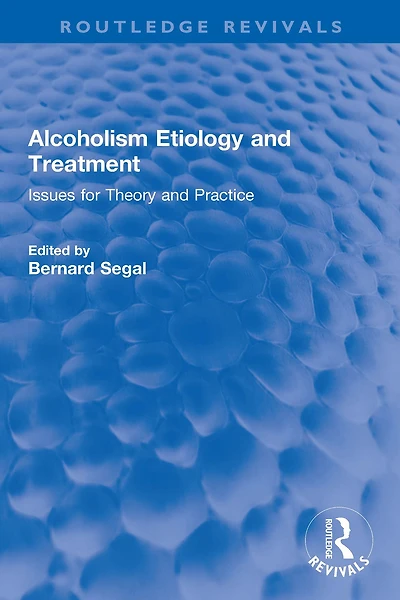 Alcoholism Etiology and Treatment: Issues for Theory Practice