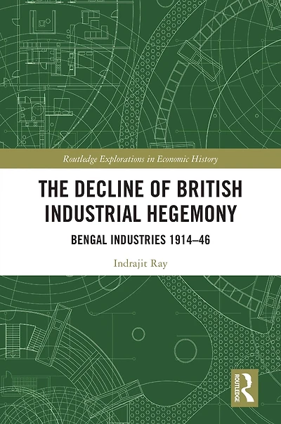 The Decline of British Industrial Hegemony: Bengal Industries 1914-46