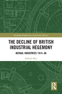 The Decline of British Industrial Hegemony: Bengal Industries 1914-46