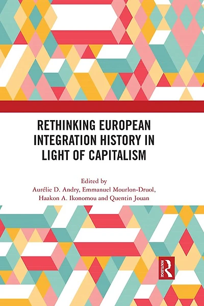 Rethinking European Integration History Light of Capitalism