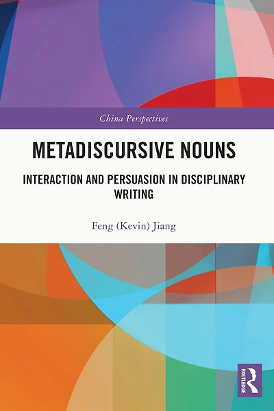 Metadiscursive Nouns: Interaction and Persuasion Disciplinary Writing