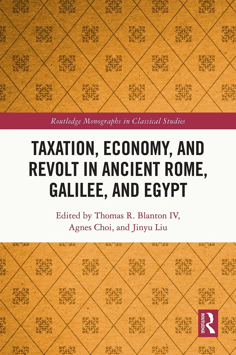 Taxation, Economy, and Revolt Ancient Rome, Galilee, Egypt