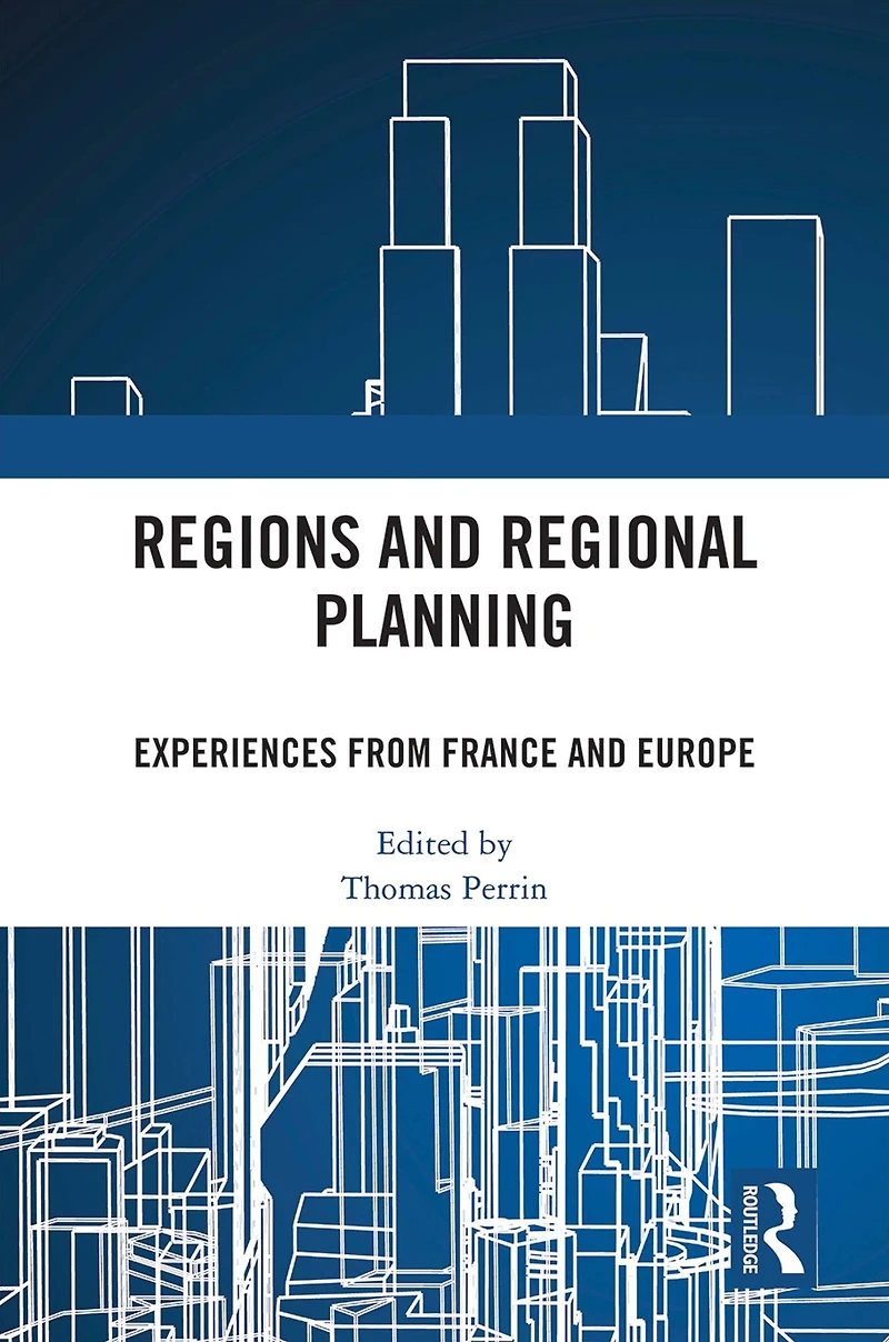 Regions and Regional Planning: Experiences from France Europe