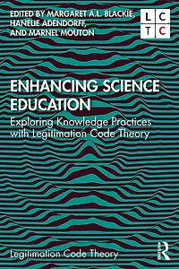 Enhancing Science Education: Exploring Knowledge Practices with Legitimation Code Theory