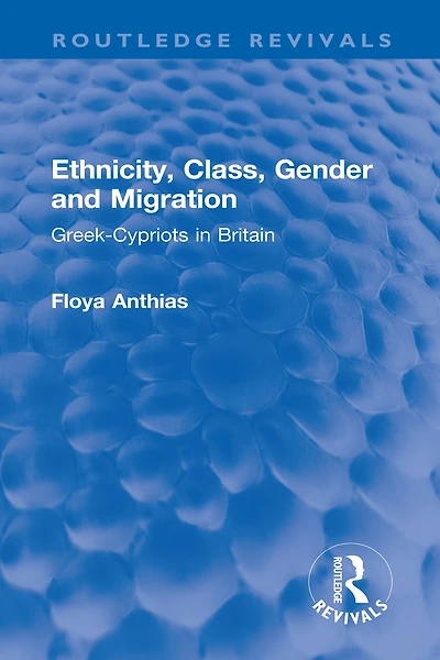 Ethnicity, Class, Gender and Migration: Greek-Cypriots Britain