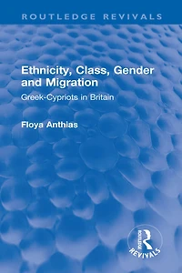 Ethnicity, Class, Gender and Migration: Greek-Cypriots Britain
