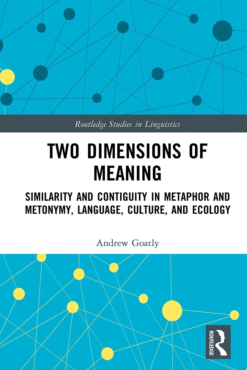 Two Dimensions of Meaning: Similarity and Contiguity Metaphor Metonymy, Language, Culture, Ecology
