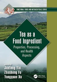Tea as a Food Ingredient: Properties, Processing, and Health Aspects