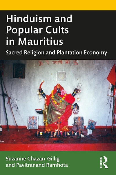 Hinduism and Popular Cults Mauritius: Sacred Religion Plantation Economy