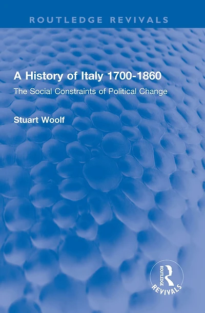 A History of Italy 1700-1860: The Social Constraints Political Change