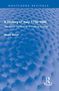 A History of Italy 1700-1860: The Social Constraints Political Change