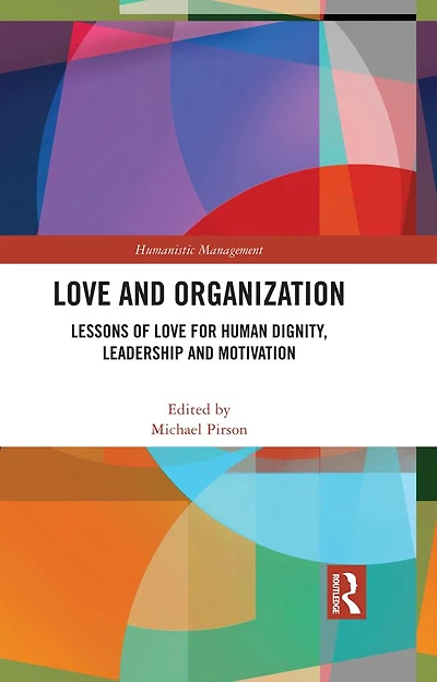 Love and Organization: Lessons of for Human Dignity, Leadership Motivation
