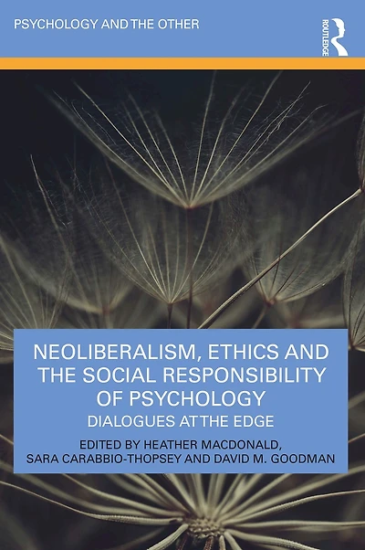 Neoliberalism, Ethics and the Social Responsibility of Psychology: Dialogues at Edge