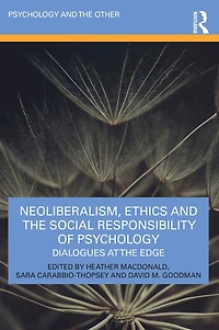 Neoliberalism, Ethics and the Social Responsibility of Psychology: Dialogues at Edge