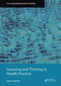 Surviving and Thriving Health Practice: The Integrated Practitioner