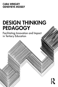 Design Thinking Pedagogy: Facilitating Innovation and Impact Tertiary Education