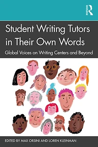 Student Writing Tutors Their Own Words: Global Voices on Centers and Beyond