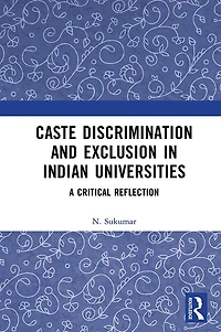 Caste Discrimination and Exclusion Indian Universities: A Critical Reflection