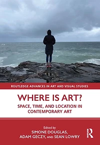 Where is Art?: Space, Time, and Location Contemporary Art