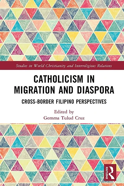 Catholicism Migration and Diaspora: Cross-Border Filipino Perspectives
