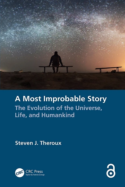 A Most Improbable Story: the Evolution of Universe, Life, and Humankind