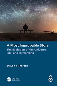 A Most Improbable Story: the Evolution of Universe, Life, and Humankind