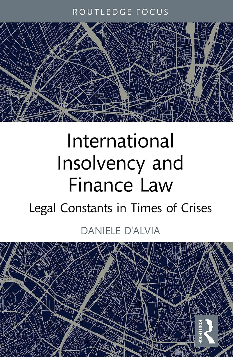 International Insolvency and Finance Law: Legal Constants Times of Crises