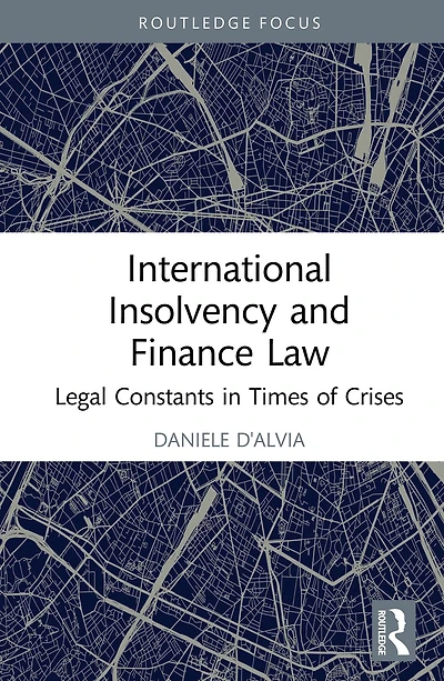 International Insolvency and Finance Law: Legal Constants Times of Crises