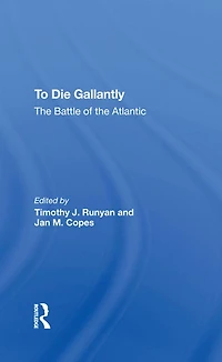 To Die Gallantly: The Battle Of Atlantic