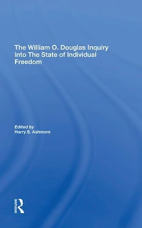 The William O. Douglas Inquiry Into State Of Individual Freedom