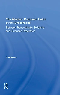 The Western European Union At Crossroads: Between Trans-atlantic Solidarity And Integration