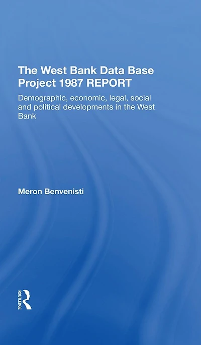 The West Bank Data Base 1987 Report: Demographic, Economic, Legal, Social And Political Developments