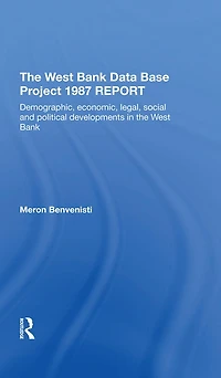The West Bank Data Base 1987 Report: Demographic, Economic, Legal, Social And Political Developments