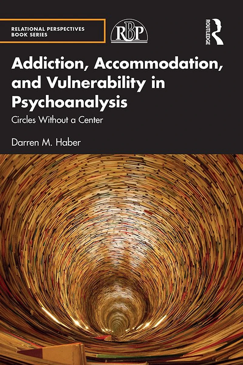 Addiction, Accommodation, and Vulnerability Psychoanalysis: Circles without a Center