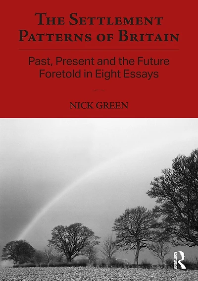 the Settlement Patterns of Britain: Past, Present and Future Foretold Eight Essays