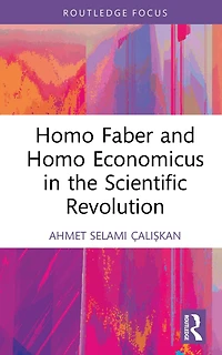 Homo Faber and Economicus the Scientific Revolution