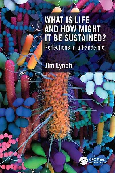 What Is Life and How Might It Be Sustained?: Reflections a Pandemic