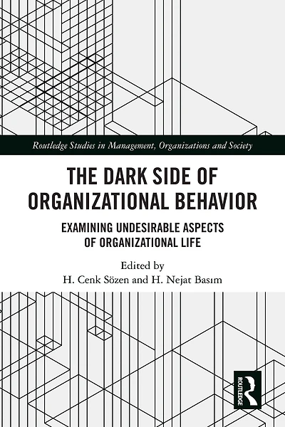 The Dark Side of Organizational Behavior: Examining Undesirable Aspects Life