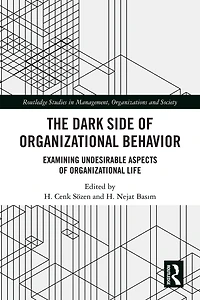The Dark Side of Organizational Behavior: Examining Undesirable Aspects Life