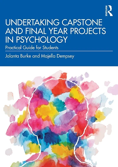 Undertaking Capstone and Final Year Projects Psychology: Practical Guide for Students