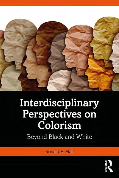 Interdisciplinary Perspectives on Colorism: Beyond Black and White