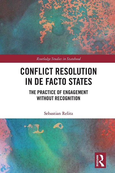 Conflict Resolution De Facto States: The Practice of Engagement without Recognition