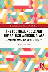 the Football Pools and British Working Class: A Political, Social Cultural History