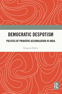 Democratic Despotism: Politics of Primitive Accumulation India