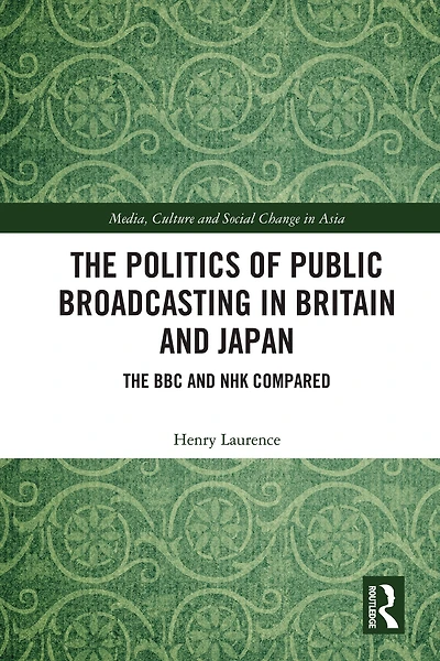 The Politics of Public Broadcasting Britain and Japan: BBC NHK Compared