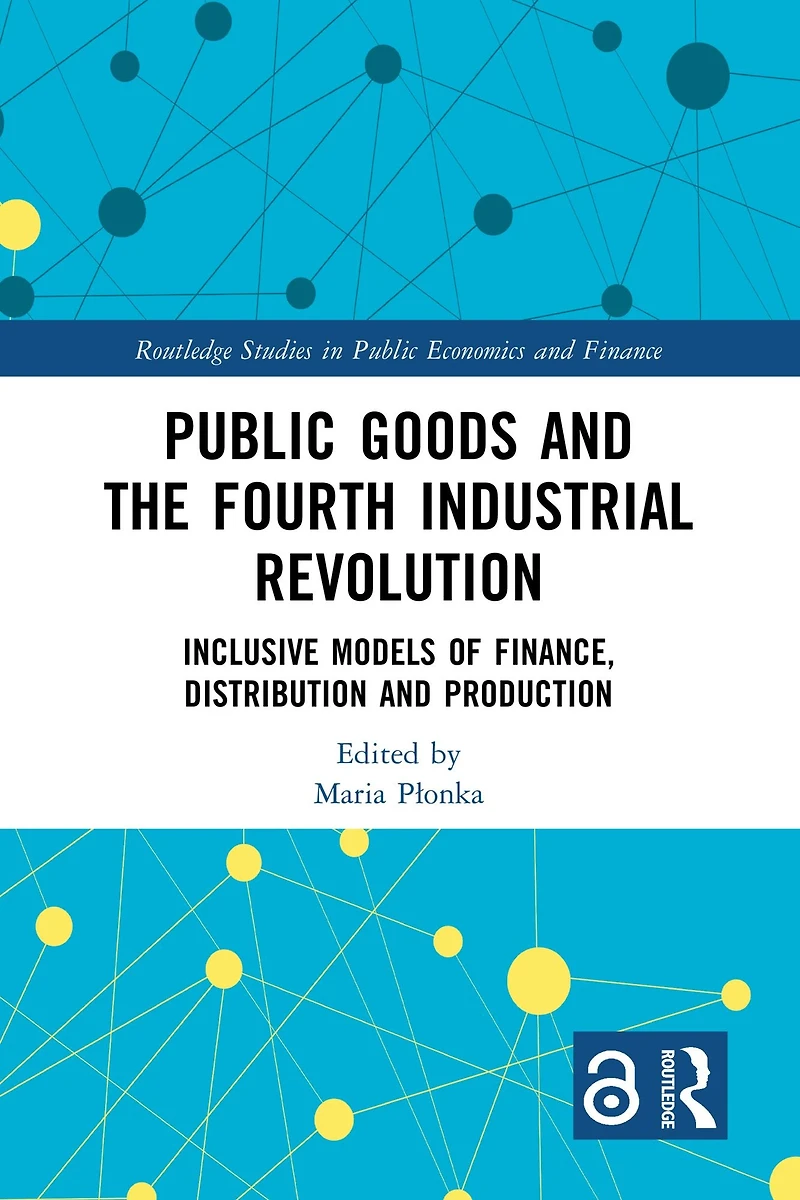 Public Goods and the Fourth Industrial Revolution: Inclusive Models of Finance, Distribution Production