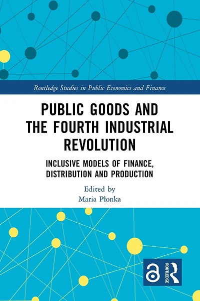Public Goods and the Fourth Industrial Revolution: Inclusive Models of Finance, Distribution Production