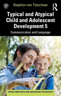 Typical and Atypical Child Adolescent Development 5 Communication Language