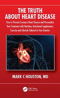 The Truth About Heart Disease: How to Prevent Coronary Disease and Personalize Your Treatment with Nutrition, Nutritional Supplements, Exercise Lifestyle Tailored Genetics