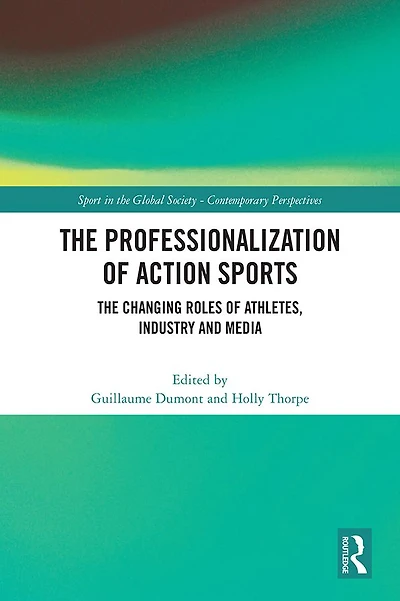 The Professionalization of Action Sports: Changing Roles Athletes, Industry and Media